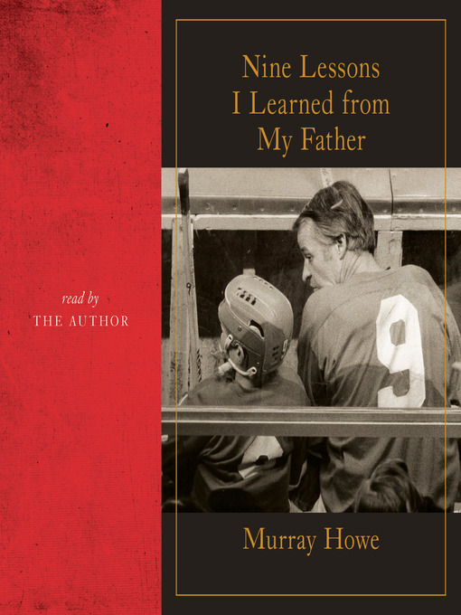 Title details for Nine Lessons I Learned from My Father by Murray Howe - Available